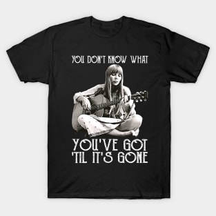 Womens You Don't Know What You've Got Til It's Gone T-Shirt